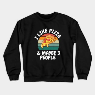 I Like Pizza Crewneck Sweatshirt